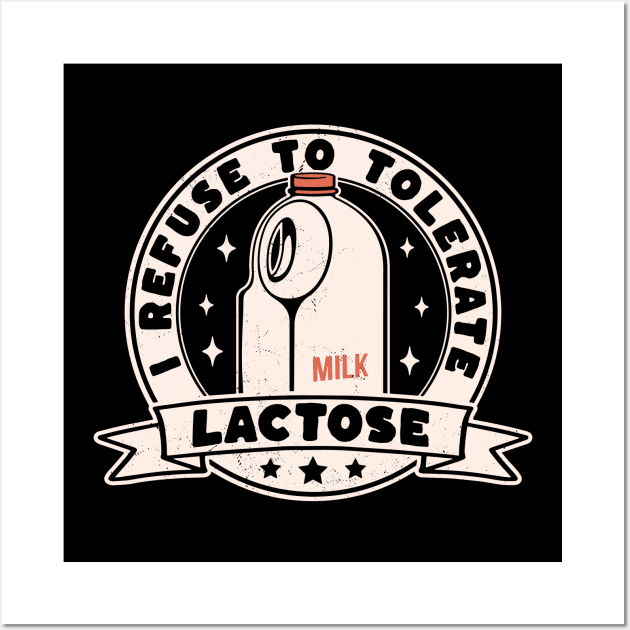 I Refuse To Tolerate Lactose Funny Milk Retro Vintage Wall Art by OrangeMonkeyArt